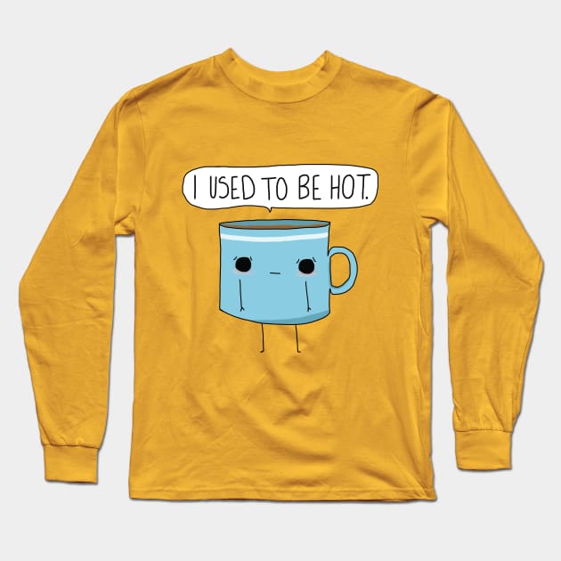 Old Monday Morning Coffee Long Sleeve T-Shirt by CuddlesAndRage